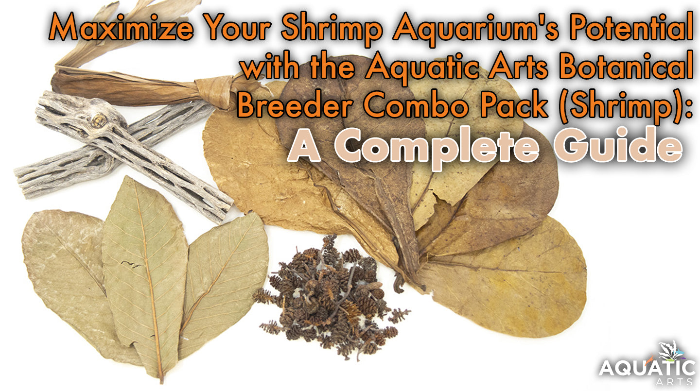 Maximize Your Shrimp Aquarium's Potential with the Aquatic Arts Botanical Breeder Combo Pack (Shrimp): A Complete Guide